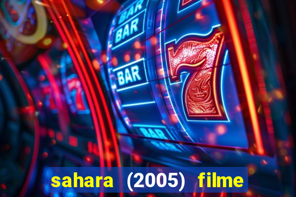 sahara (2005) filme completo dublado