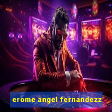 erome angel fernandezz