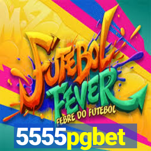 5555pgbet