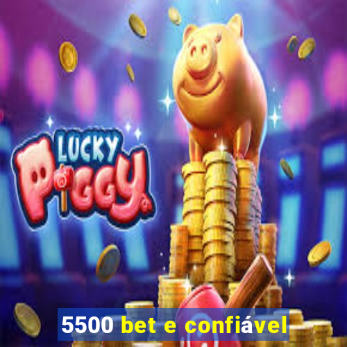 5500 bet e confiável