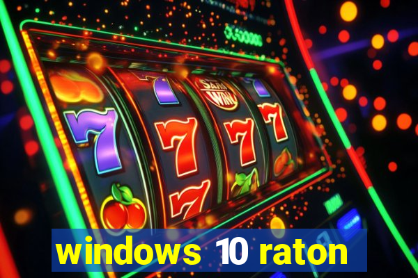 windows 10 raton