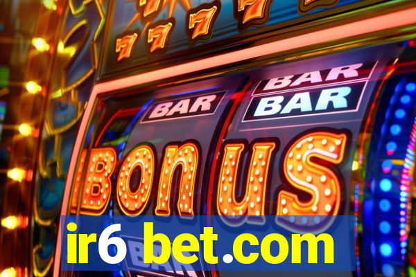 ir6 bet.com