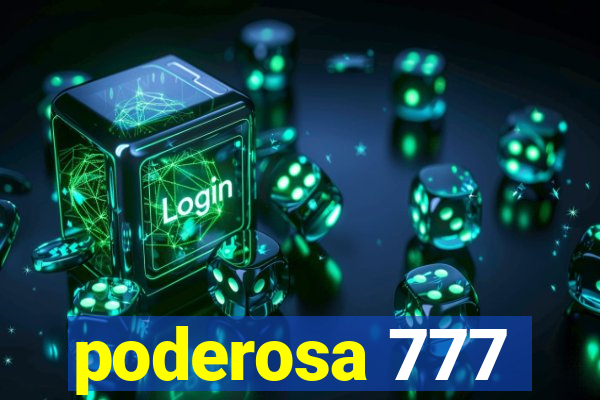 poderosa 777