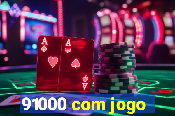 91000 com jogo