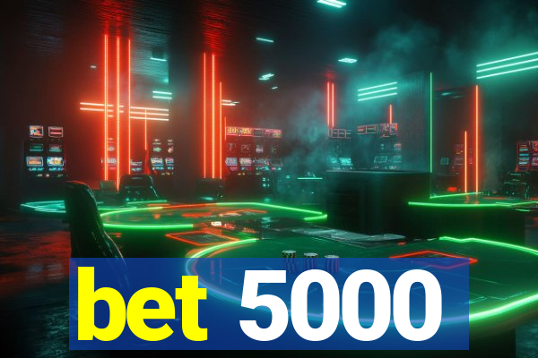 bet 5000