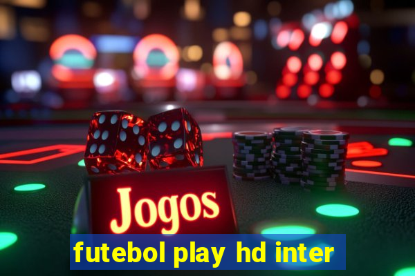 futebol play hd inter