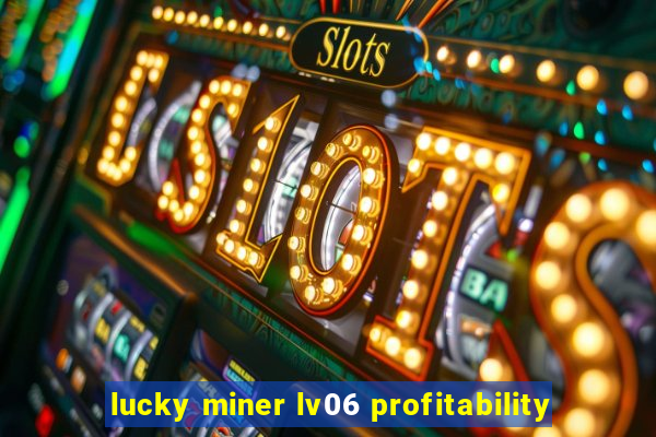 lucky miner lv06 profitability