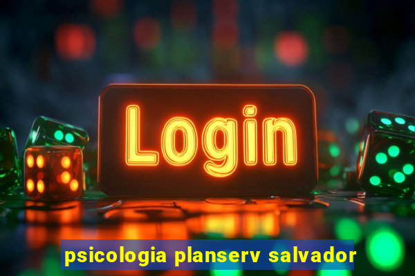 psicologia planserv salvador