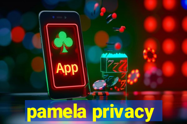 pamela privacy