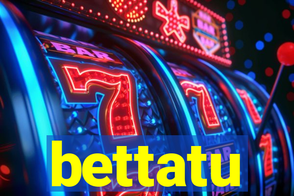 bettatu