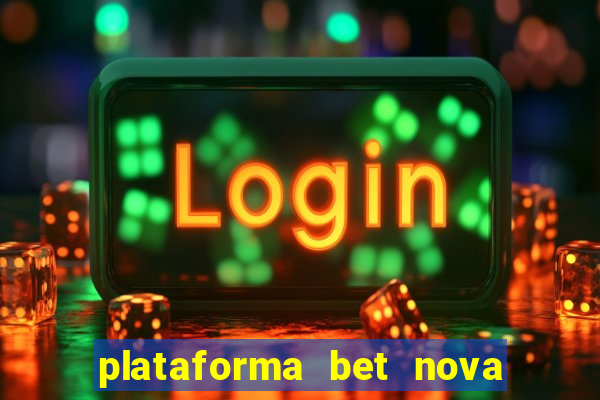 plataforma bet nova pagando no cadastro