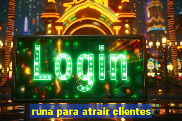 runa para atrair clientes