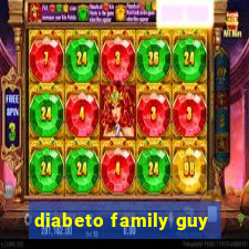 diabeto family guy