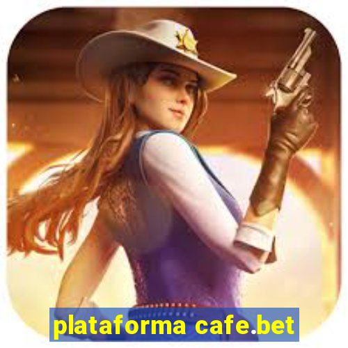 plataforma cafe.bet