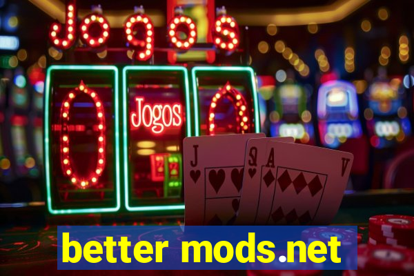 better mods.net