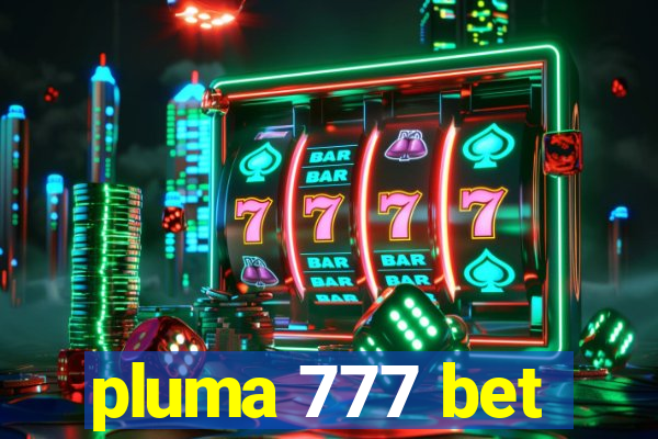 pluma 777 bet