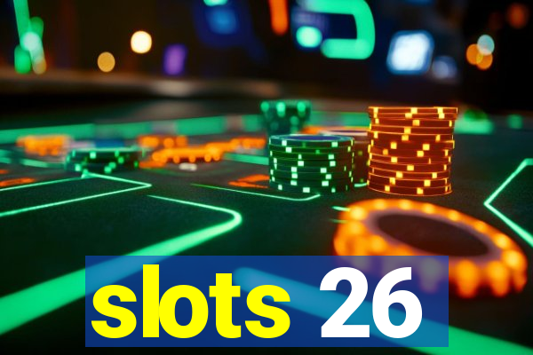 slots 26