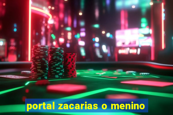 portal zacarias o menino