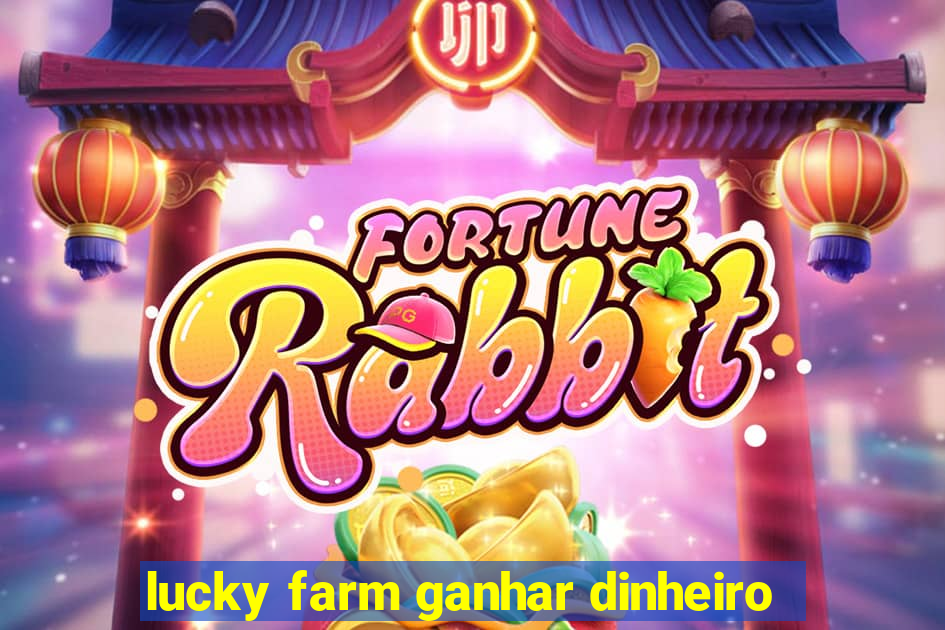 lucky farm ganhar dinheiro