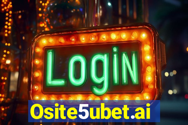 Osite5ubet.ai