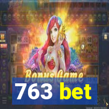 763 bet