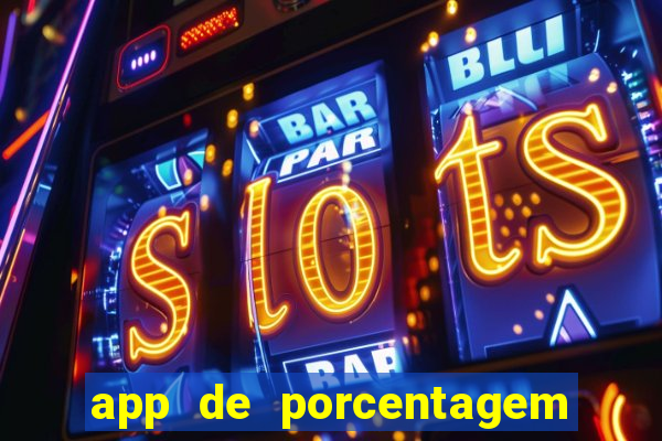 app de porcentagem de jogos slots