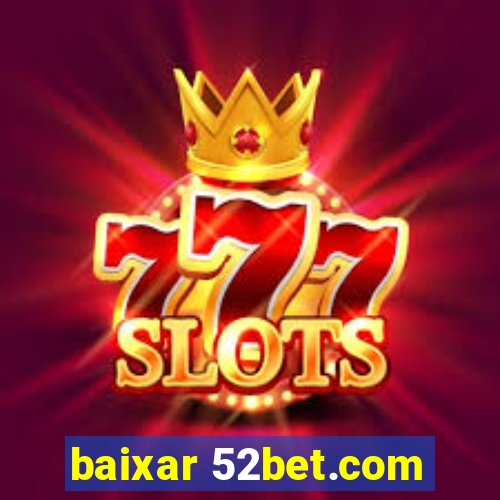 baixar 52bet.com