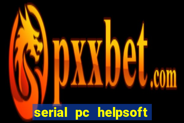 serial pc helpsoft driver updater