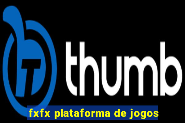 fxfx plataforma de jogos