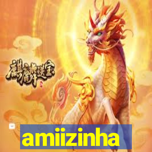 amiizinha