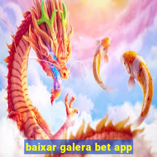 baixar galera bet app