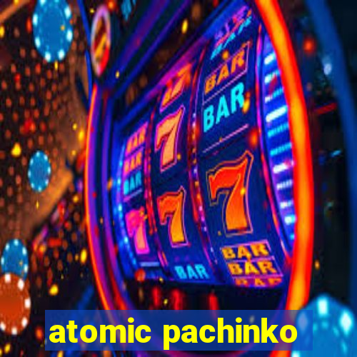 atomic pachinko