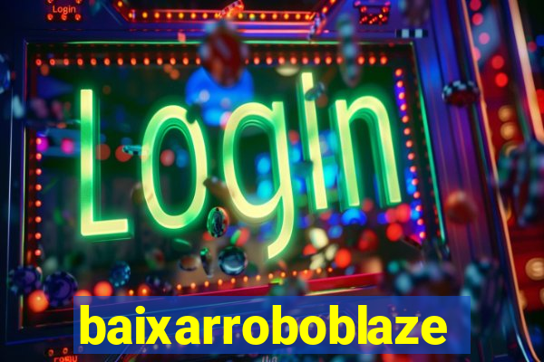 baixarroboblaze