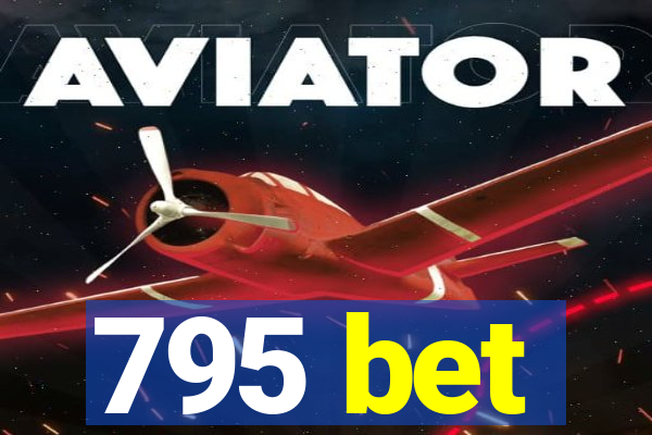 795 bet