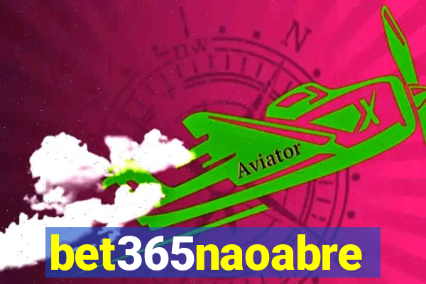 bet365naoabre