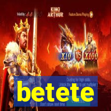 betete