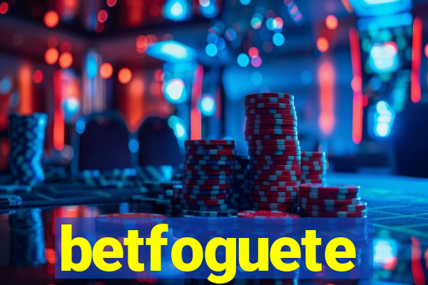 betfoguete