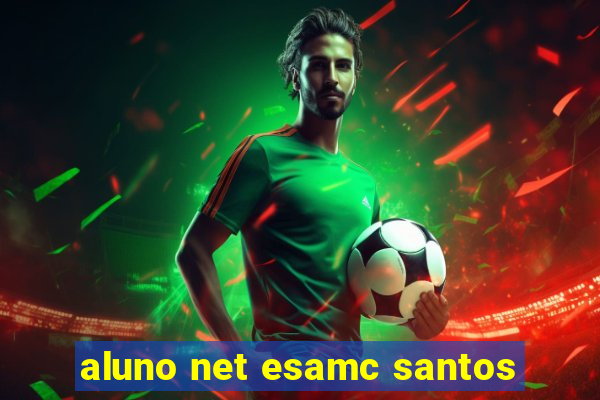 aluno net esamc santos