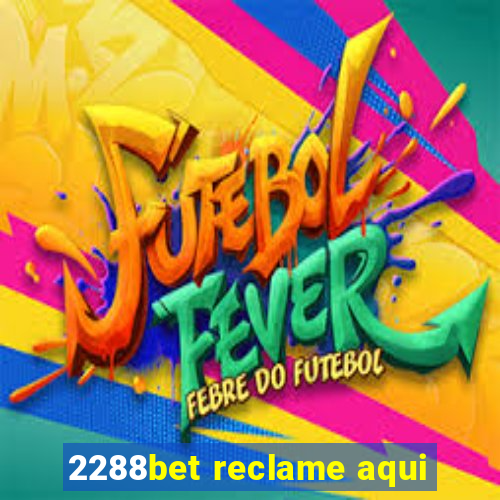 2288bet reclame aqui