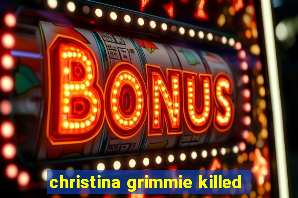 christina grimmie killed