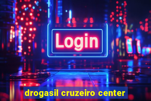 drogasil cruzeiro center