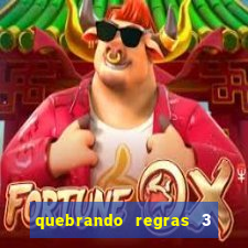 quebrando regras 3 filme completo dublado