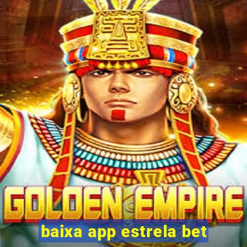 baixa app estrela bet