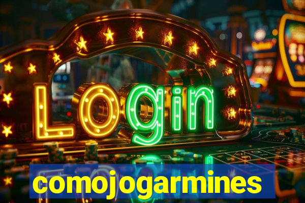 comojogarmines