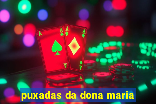 puxadas da dona maria