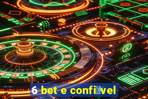 6 bet e confi谩vel