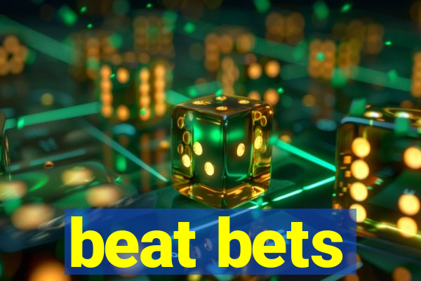 beat bets