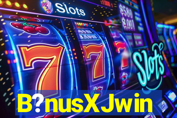 B?nusXJwin