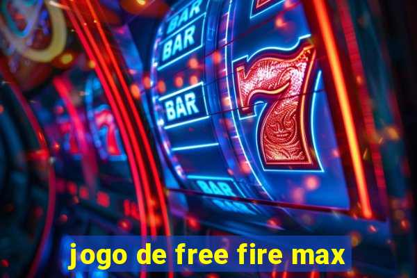 jogo de free fire max