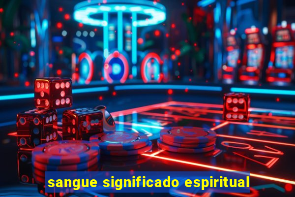 sangue significado espiritual